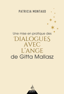 Une mise en pratique des Dialogues avec l'ange de Gitta Mallasz